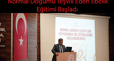 Normal Doğumu Teşvik Eden Ebelik Eğitimi Başladı