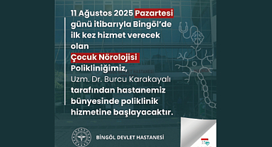 Bingöl’de Bir İlk: Çocuk Nörolojisi Polikliniği Hizmete Giriyor