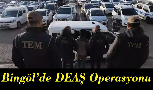Bingöl’de DEAŞ Operasyonu