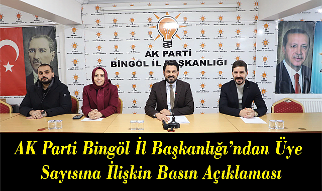 AK Parti Bingöl İl Başkanlığı’ndan Üye Sayısına İlişkin Basın Açıklaması