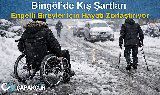 Bingöl’de Kış Şartları Engelli Bireyler İçin Hayatı Zorlaştırıyor