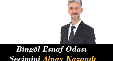 Bingöl Esnaf Odası Seçimini Alpay Kazandı