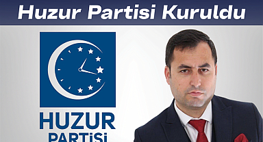 Huzur Partisi Kuruldu