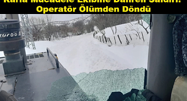 Karla Mücadele Ekibine Dahreli Saldırı: Operatör Ölümden Döndü
