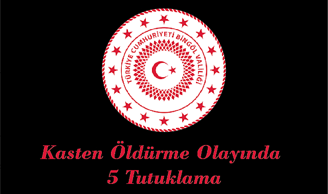 Kasten Öldürme Olayında 5 Tutuklama