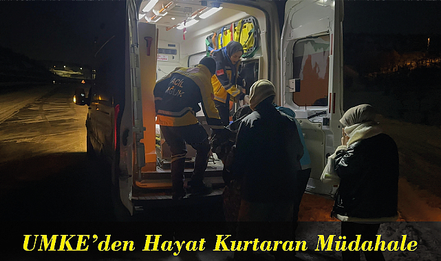 UMKE’den Hayat Kurtaran Müdahale