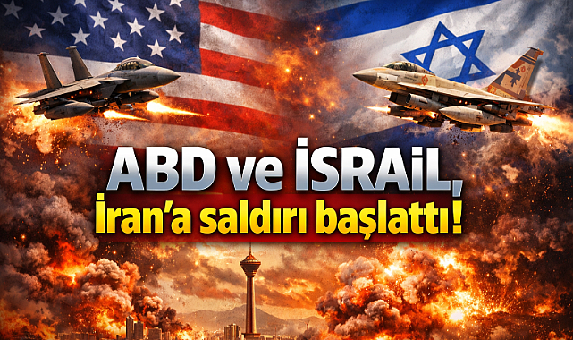 ABD ve İsrail, İran’a saldırı başlattı!