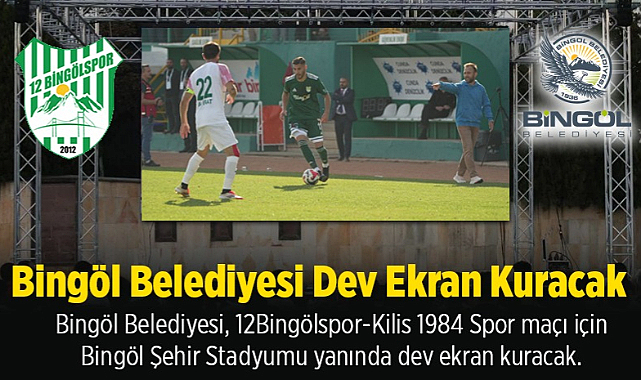 BİNGÖL BELEDİYESİ’NDEN 12 BİNGÖLSPOR’A DEV EKRAN DESTEĞİ