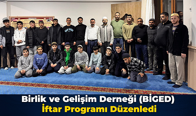 Birlik ve Gelişim Derneği (BİGED) İftar Programı Düzenledi