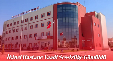 İkinci Hastane Vaadi Sessizliğe Gömüldü