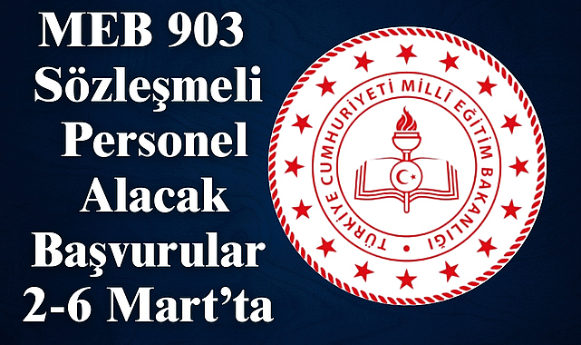 MEB 903 Sözleşmeli Personel Alacak: Başvurular 2-6 Mart'ta