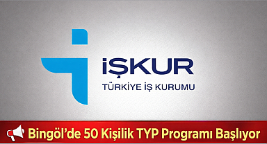 Bingöl’de 50 Kişilik TYP Programı Başlıyor