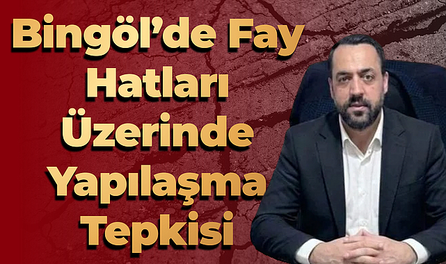 Bingöl’de Fay Hatları Üzerinde Yapılaşma Tepkisi