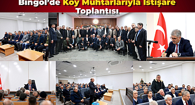 Bingöl’de Köy Muhtarlarıyla İstişare Toplantısı