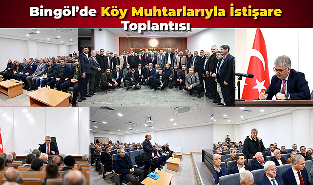 Bingöl’de Köy Muhtarlarıyla İstişare Toplantısı