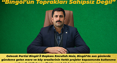 “Bingöl’ün Toprakları Sahipsiz Değil”