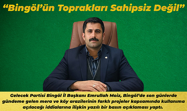 “Bingöl’ün Toprakları Sahipsiz Değil”