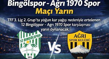 Bingölspor – Ağrı 1970 Spor Maçı Yarın