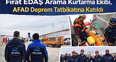 Fırat EDAŞ Arama Kurtarma Ekibi, AFAD Deprem Tatbikatına Katıldı