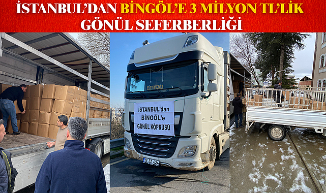 İstanbul’dan Bingöl’e 3 Milyon TL’lik Gönül Seferberliği