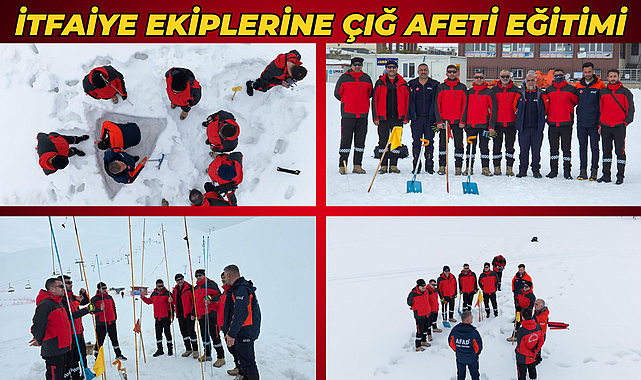 İTFAİYE EKİPLERİNE ÇIĞ AFETİ EĞİTİMİ