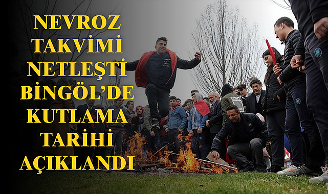 Nevroz Takvimi Netleşti: Bingöl’de Kutlama Tarihi Açıklandı