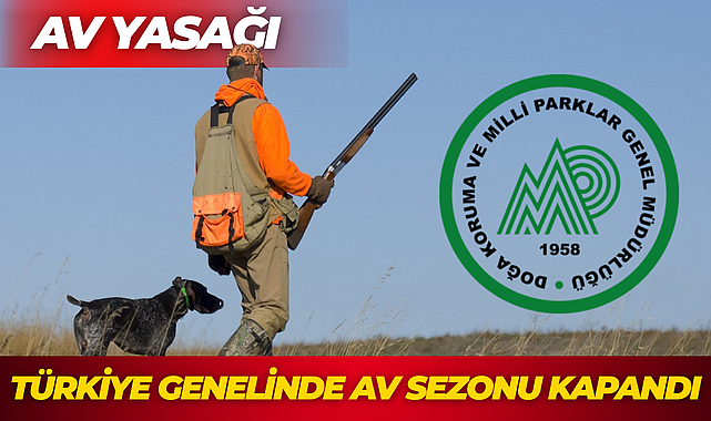 Türkiye genelinde av sezonu kapandı