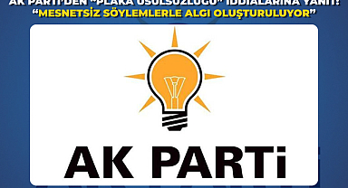 AK Parti’den “Plaka Usulsüzlüğü” İddialarına Yanıt: “Mesnetsiz Söylemlerle Algı Oluşturuluyor”