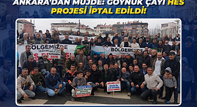 ANKARA'DAN MÜJDE: GÖYNÜK ÇAYI HES PROJESİ İPTAL EDİLDİ!