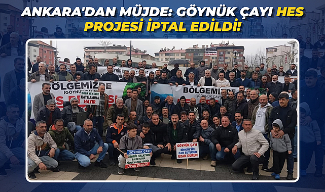 ANKARA'DAN MÜJDE: GÖYNÜK ÇAYI HES PROJESİ İPTAL EDİLDİ!