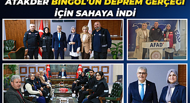 ATAKDER Bingöl'ün Deprem Gerçeği İçin Sahaya İndi