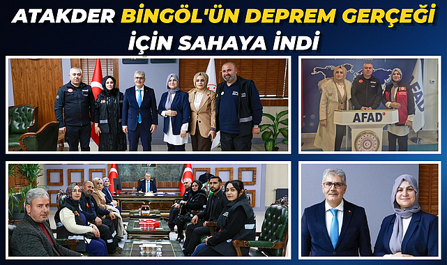 ATAKDER Bingöl'ün Deprem Gerçeği İçin Sahaya İndi