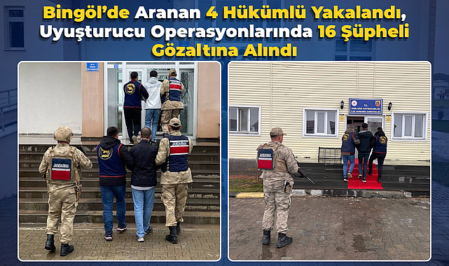 Bingöl’de Aranan 4 Hükümlü Yakalandı, Uyuşturucu Operasyonlarında 16 Şüpheli Gözaltına Alındı