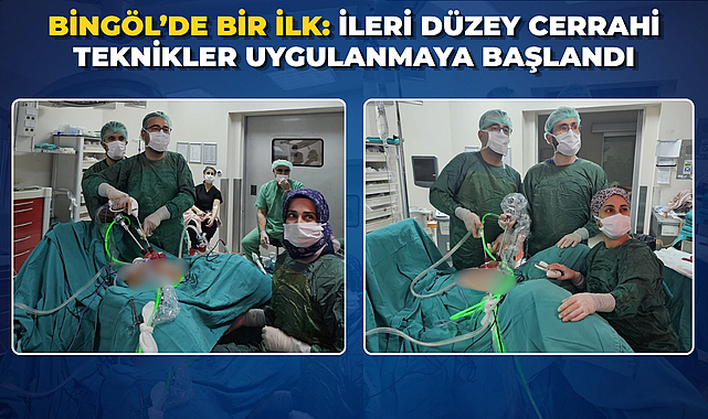 Bingöl’de Bir İlk: İleri Düzey Cerrahi Teknikler Uygulanmaya Başlandı