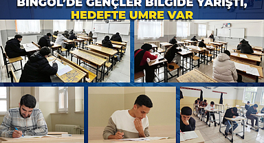 BİNGÖL’DE GENÇLER BİLGİDE YARIŞTI, HEDEFTE UMRE VAR