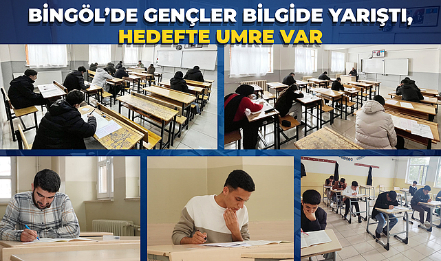 BİNGÖL’DE GENÇLER BİLGİDE YARIŞTI, HEDEFTE UMRE VAR