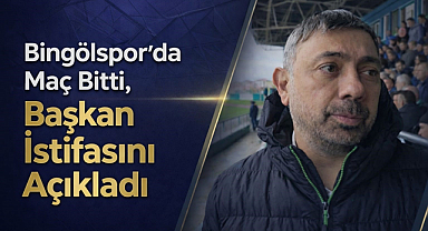 Bingölspor’da Maç Bitti, Başkan İstifasını açıkladı