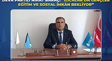 DEVA Partili Nihat Baraç: “Ilıcalar’da Gençler Eğitim ve Sosyal İmkân Bekliyor”