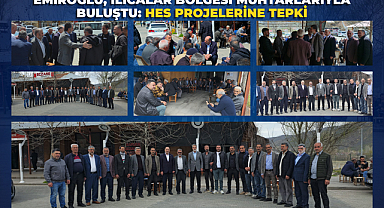 EMİROĞLU, ILICALAR BÖLGESİ MUHTARLARIYLA BULUŞTU: HES PROJELERİNE TEPKİ