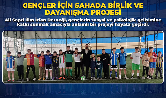 Gençler İçin Sahada Birlik ve Dayanışma Projesi