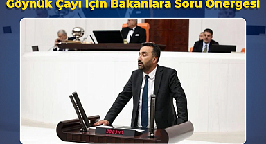 Göynük Çayı İçin Bakanlara Soru Önergesi