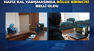HAFIZ KAL YARIŞMASINDA BÖLGE BİRİNCİSİ BELLİ OLDU