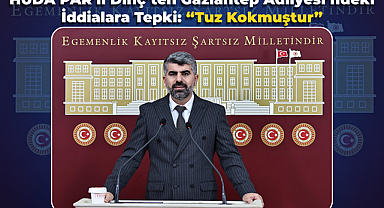 HÜDA PAR’lı Dinç’ten Gaziantep Adliyesi’ndeki İddialara Tepki: “Tuz Kokmuştur”