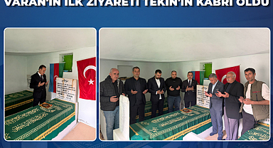 Varan'ın ilk ziyareti Tekin'in Kabri Oldu