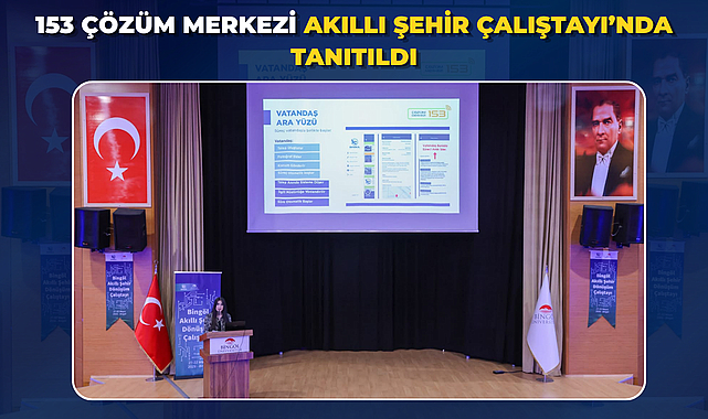 153 ÇÖZÜM MERKEZİ AKILLI ŞEHİR ÇALIŞTAYI’NDA TANITILDI