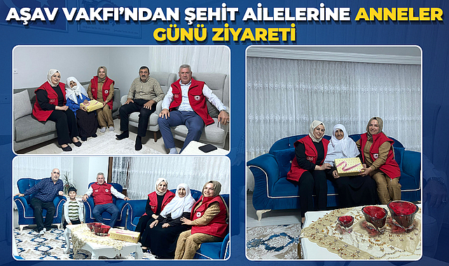 AŞAV Vakfı’ndan Şehit Ailelerine Anneler Günü Ziyareti