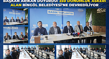 BAŞKAN ARIKAN DUYURDU: 350 DÖNÜMLÜK ASKERİ ALAN BİNGÖL BELEDİYESİ’NE DEVREDİLİYOR