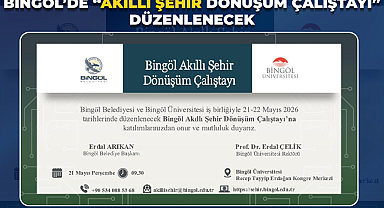 Bingöl’de “Akıllı Şehir Dönüşüm Çalıştayı” Düzenlenecek