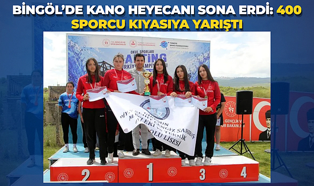Bingöl’de Kano Heyecanı Sona Erdi: 400 Sporcu Kıyasıya Yarıştı