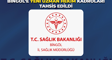 Bingöl’e Yeni Uzman Hekim Kadroları Tahsis Edildi